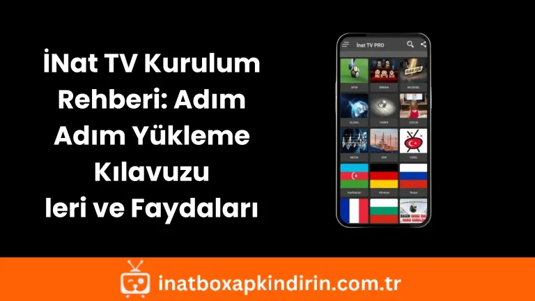 Inat-TV-Kurulum-Rehberi_-Adim-Adim-Yukleme-Kilavuzu-leri-ve-Faydalar